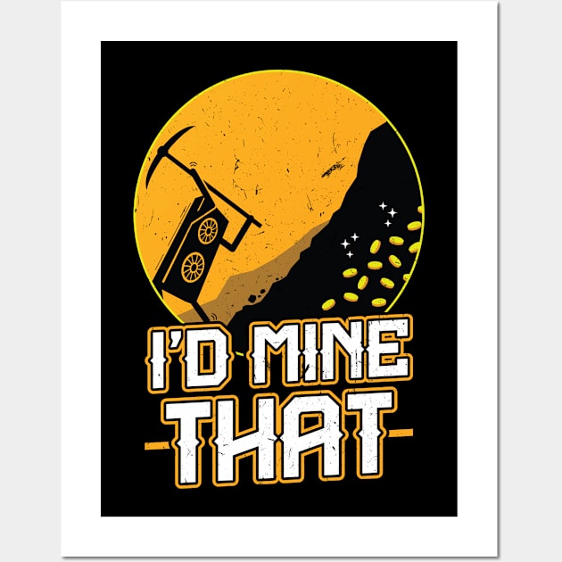 I'd mine that funny crypto miner Wall Art by Peco-Designs